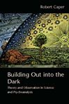 Building Out into the Dark - Caper, Robert