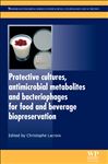Protective Cultures, Antimicrobial Metabolites and Bacteriophages for Food and Beverage Biopreservation - Lacroix, C.