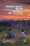Indian Mass Media and the Politics of Change - Batabyal, Somnath; Chowdhry, Angad; Gaur, Meenu; Pohjonen, Matti