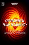 Supercritical Fluid Technology for Energy and Environmental Applications - Fan, Maohong; Anikeev, Vladimir