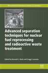 Advanced Separation Techniques for Nuclear Fuel Reprocessing and Radioactive Waste Treatment - Nash, Kenneth L; Lumetta, Gregg J