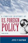 Concise History of U.S. Foreign Policy - Kaufman, Joyce P.