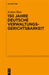 150 Jahre deutsche Verwaltungsgerichtsbarkeit: Vortrag, gehalten vor der Juristischen Gesellschaft zu Berlin am 9. Oktober 2013 im OVG Berlin-Brandenb