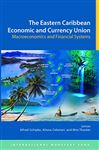 The Eastern Caribbean Economic and Currency Union: Macroeconomics and Financial Systems