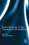 Eastern Partnership: A New Opportunity for the Neighbours? - Korosteleva, Elena