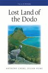 Lost Land of the Dodo - Cheke, Anthony; Hume, Julian P.
