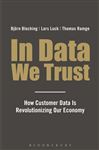 Luck, L: In Data We Trust: How Customer Data is Revolutionising Our Economy