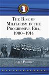 Rise of Militarism in the Progressive Era, 1900-1914 - Possner, Roger