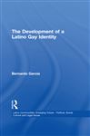 The Development of a Latino Gay Identity - Garcia, Bernardo C.