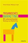 Trojanisches Marketing. Mit unkonventioneller Werbung zum Markterfolg - Anlanger, Roman; Engel, Wolfgang A.