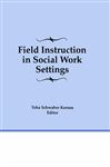 Field Instruction in Social Work Settings - Schwaber Kerson, Toba