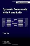 Dynamic Documents with R and knitr - Xie, Yihui