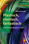 Plastisch, Elastisch, und Fantastisch - Schreiber, Joachim
