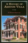 A History of Ashton Villa: A Family and Its House in Victorian Galveston, Texas (Popular History Series, No. 5)