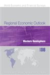 Regional Economic Outlook: Western Hemisphere (April 2008) - Hemisphere Dept., International Monetary Fund. Western