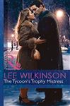 The Tycoon's Trophy Mistress - Wilkinson, Lee