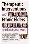 Therapeutic Interventions with Ethnic Elders - Aleman, Sara; Fitzpatrick, Tanya; Tran, Thanh V; Gonzalez, Elizabeth