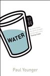 Water: All That Matters - Younger, Paul L.