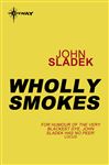 Wholly Smokes - Sladek, John