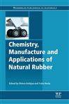 Chemistry, Manufacture and Applications of Natural Rubber - Kohjiya, Shinzo; Ikeda, Yuko