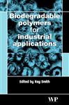 Biodegradable Polymers for Industrial Applications - Smith, Robin