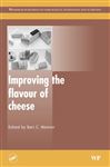Improving the Flavour of Cheese (Woodhead Publishing Series in Food Science, Technology and Nutrition)