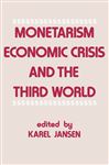 Monetarism, Economic Crisis and the Third World - Jansen, Karel