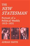 The New Statesman: Portrait of a Political Weekly, 1913-1931