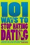 101 Ways to Stop Hating Dating - Savarick, Marty