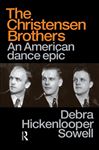 Christensen Brothers: An American Dance Epic (Choreography and Dance Studies Series)