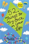52 Series: Things to Try Once in Your Life - Johnson, Karen; Gordon, Lynn; Synarski, Susan