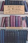 Artillery of Words: The Writings of Sir Winston Churchill