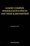 Almost Complex Homogeneous Spaces and Their Submanifolds