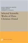 Selected Scientific Works of Hans Christian Orsted - Wilson, Andrew; Jelved, Karen; Jackson, Andrew D.; Knudsen., Ole; &#216-rsted, Hans Christian