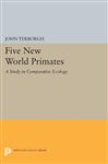 Five New World Primates: A Study in Comparative Ecology - Terborgh, John