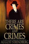 There Are Crimes and Crimes - Strindberg, August; Bjorkman, Edwin