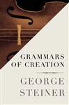 Grammars of Creation - Steiner, George