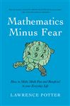 Mathematics Minus Fear - Potter, Lawrence