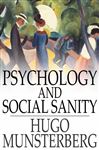 Psychology and Social Sanity - Munsterberg, Hugo
