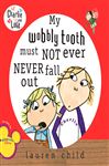 My Wobbly Tooth Must Not Ever Never Fall Out - Child, Lauren