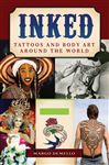 Inked: Tattoos and Body Art around the World [2 volumes] - DeMello, Margo