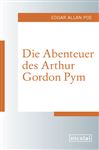 Die Abenteuer des Arthur Gordon Pym - Poe, Edgar Allan