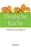 Deutsche Küche. traditionell und gesund