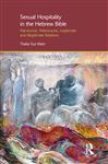 Sexual Hospitality in the Hebrew Bible: Patronymic, Metronymic, Legitimate and Illegitimate Relations (Gender, Theology and Spirituality)