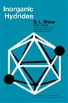 Inorganic Hydrides - Shaw, B. L.; Stavely, L. A. K.