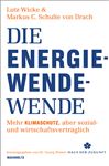 Die Energiewende-Wende: Mehr Klimaschutz, aber sozial- und wirtschaftsverträglich