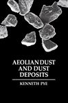 Aeolian Dust and Dust Deposits - Pye, Kenneth