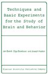 Techniques and Basic Experiments for the Study of Brain and Behavior - Bures, Jan; Bureov, Olga; Huston, Joseph P.