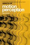 Aspects of Motion Perception - Eysenck, H. J.; Kolers, Paul A.