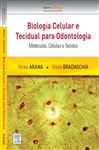 Biologia Celular e Tecidual para Odontologia: Molculas, Clulas e Tecidos - Arana, Victor